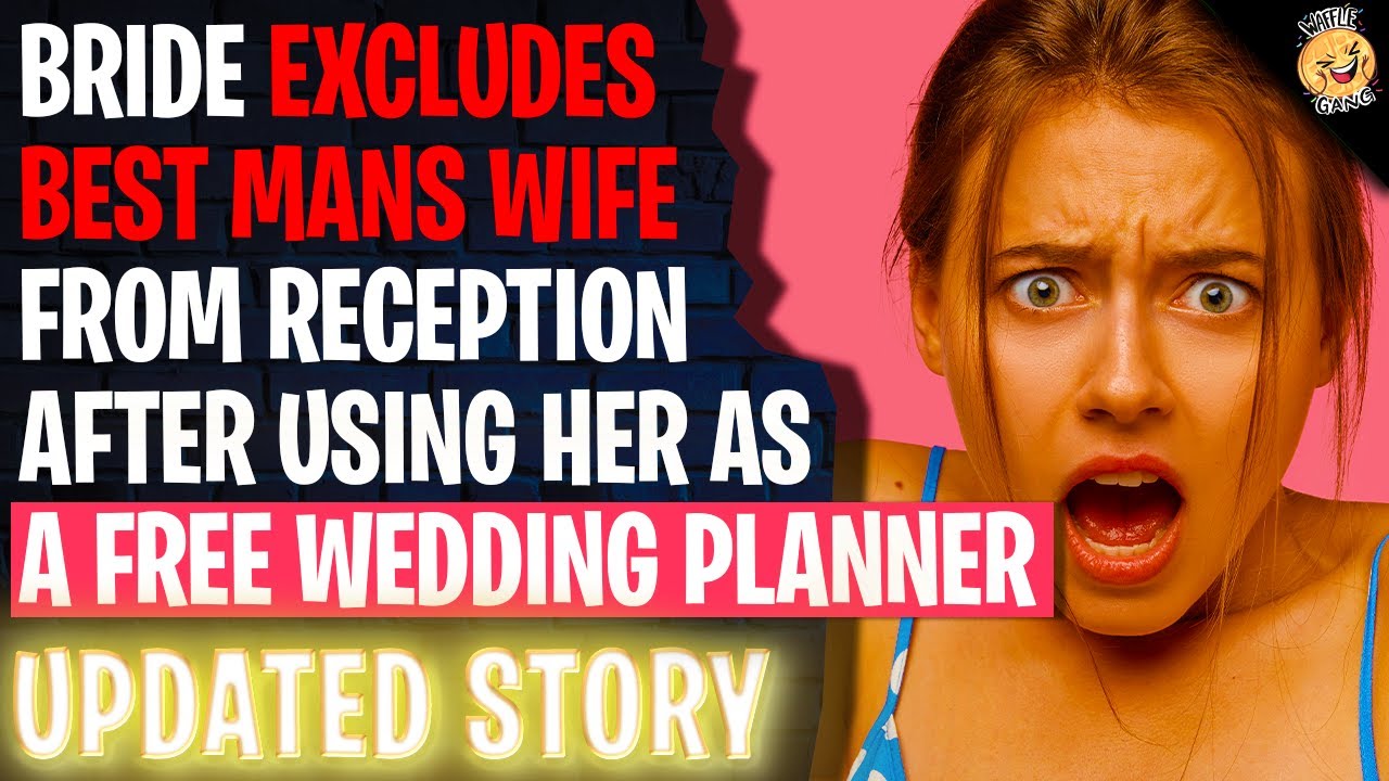 Bride EXCLUDES Best Man's Wife From Reception After Using Her As A Free Wedding Planner | Reddit