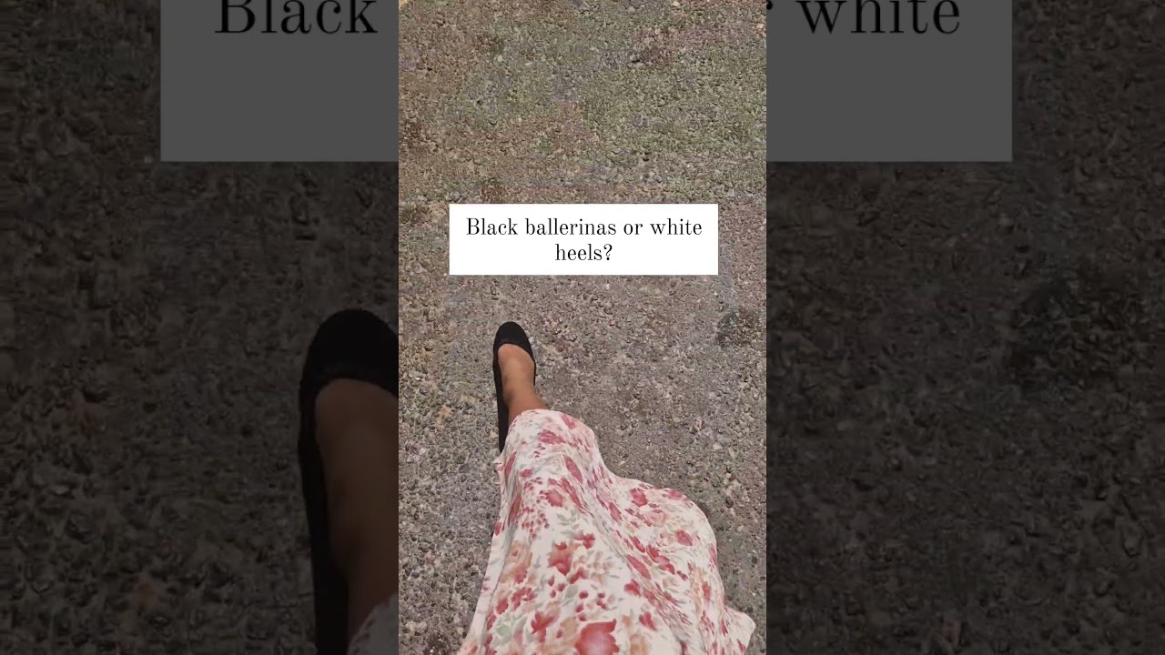 Black ballerinas or white heels?