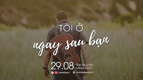 Tôi Ở Ngay Sau Bạn | Oneway Radio - Tĩnh Nguyện Hằng Ngày 29/08/2022