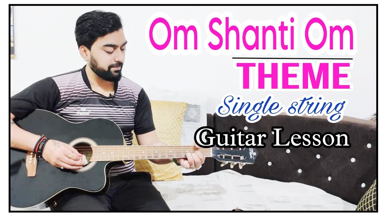 Om Shanti Om Theme Guitar Lesson Single String KaustubhSoni YouTube