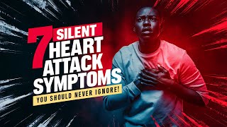 7 Silent Heart Attack Symptoms You Should NEVER Ignore!