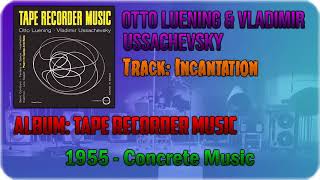 Otto Luening & Vladimir Ussachevsky - Incantation 1955