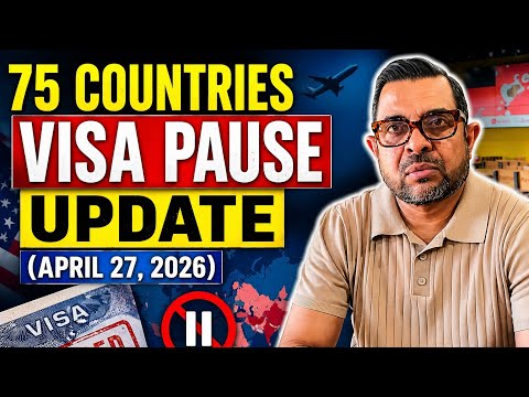 75 Countries Visa Pause UPDATE (April 27, 2026) – What’s Happening Now?