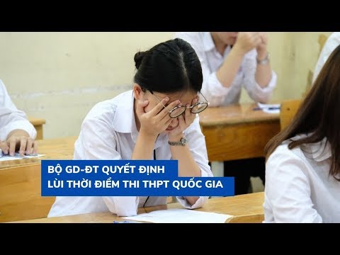 Video Bộ Giáo dục - Đào tạo quyết định lùi thời điểm thi... - youtube