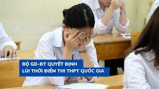 Đào tạo quyết định lùi thời điểm thi THPT Quốc gia