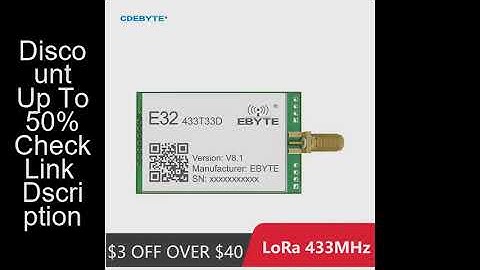 LoRa Spread Spectrum Module 433MHz CDEBYTE E32-433T33D Long Disctance 12km 33dBm SMA-K UART Air-Wake