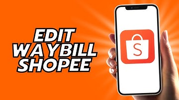 How To Edit Waybill Shopee