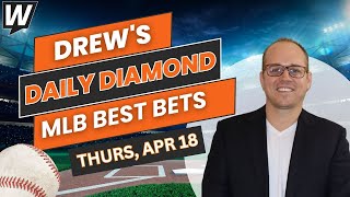 MLB Predictions, Picks and Best Bets Today | Drew's Daily Diamond | 4/18/24