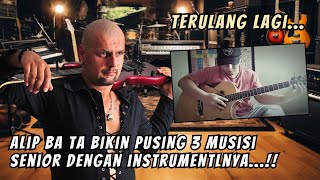 LAGI DAN LAGI❗ALIP BA TA KEMBALI BIKIN PUSING 3 MUSISI SENIOR INSTRUMEN NYA BENAR-BENAR GA NGOTAK