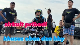 SETTING PERTAMA EBON DAN HBY DI SIRKUIT PRIBADI