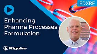 Rigaku Webinar: Enhancing Pharma Processes #3. Formulation Development