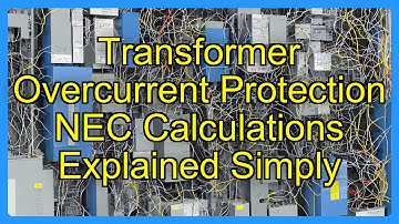 Transformer Overcurrent Protection NEC Calculations Explained Simply