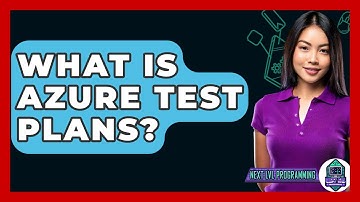 What Is Azure Test Plans? - Next LVL Programming