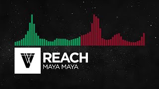 [Moombahton/Trap] - Reach - Maya Maya
