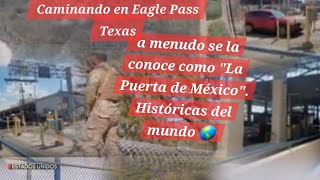 Caminando en Eagle Pass Texas ,   Estados Unidos y Piedras Negras, Coahuila en México #information