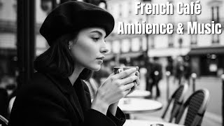 Paris Café Ambience with Soft French Music – Cozy Background for Working & Studying