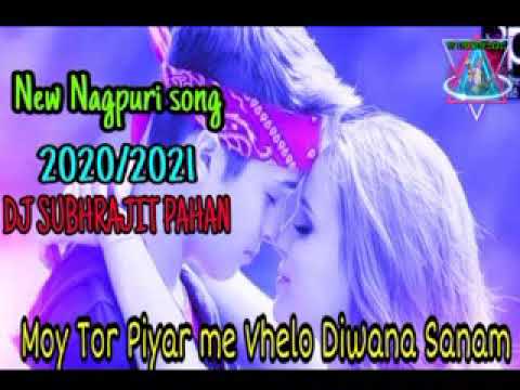 Moy Tor pyar me vhelo Diwana Sanam new Nagpuri song 2020