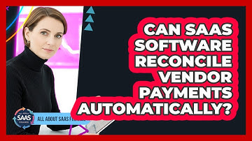 Can SaaS Software Reconcile Vendor Payments Automatically?