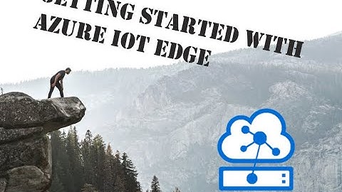 Starting Out with Azure IoT Edge