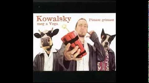 Kowalsky meg a Vega - Többet érdemelsz