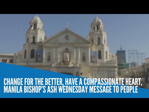 Change for the better, have a compassionate heart, Manila bishop’s Ash Wednesday message to people