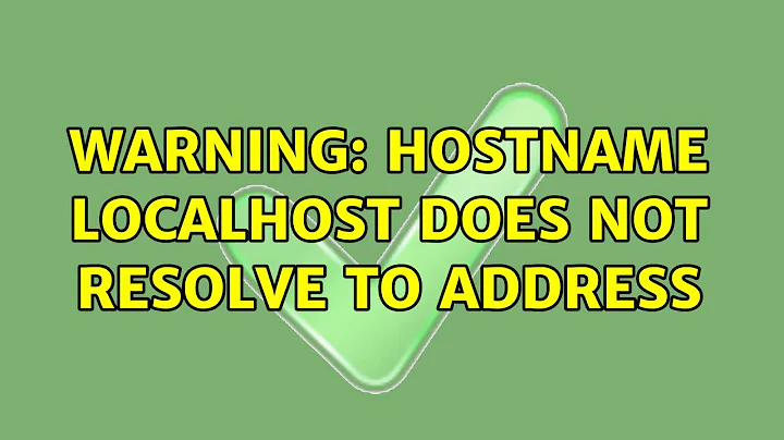 warning: hostname localhost does not resolve to address