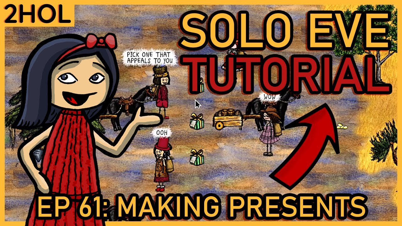 Making Presents - Solo Eve Tutorial in 2HOL - ep 61 - YouTube