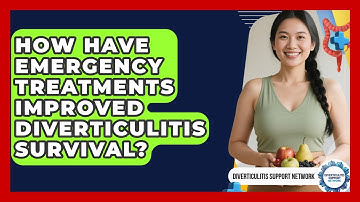 How Have Emergency Treatments Improved Diverticulitis Survival? - Diverticulitis Support Network
