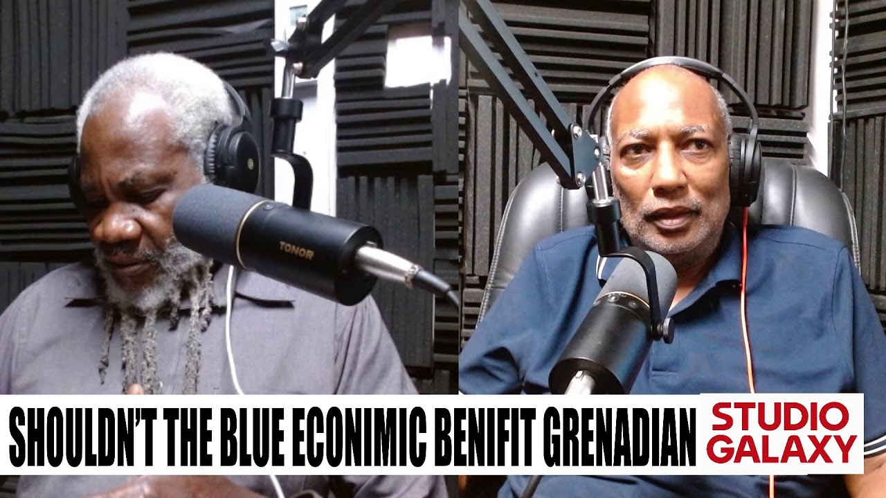 Shouldn’t the blue econimic benifit Grenadians| Episode 133 | Feat Francis & Jausha