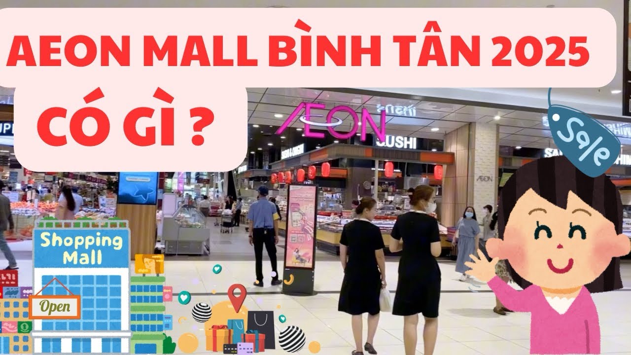 AEON MALL BÌNH TÂN 2025 CÓ GÌ ? MUA SẮM - VUI CHƠI - ĂN UỐNG
