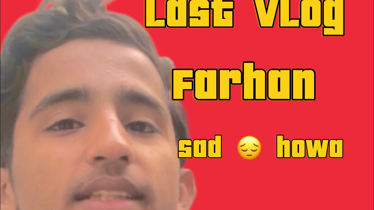 Last vlog 😔😔 Farhan sad all my friends sad - YouTube