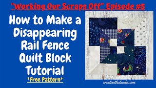 How to Make a Scrappy Disappearing Rail Fence Quilt Block  Episode #5 Working Our Scraps Off