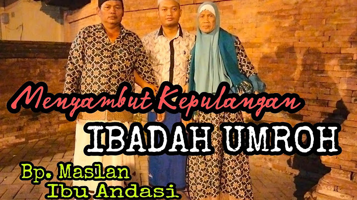 MENYAMBUT KEPULANGAN IBADAH UMROH BAPAK IBUK