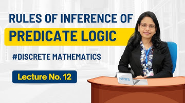 Rules of Inference of Predicate Logic| Lec12 |Discrete Mathematics|