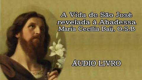 04/04. A Vida de So Jos revelada  Abadessa Maria Ceclia Baij, O S B