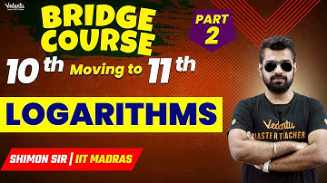 Bridge Course For Class 11th: Logarithm (Part 2) | Logarithm Basics | Class 11 Maths | JEE + CBSE