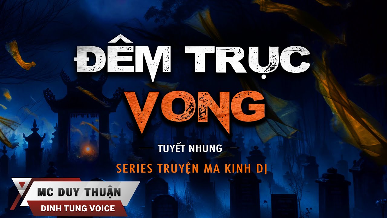 Truyện Ma - Đêm Trục Vong - Thợ Săn Đêm - MC Duy Thuận Kể Truyện Ma ...