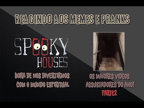Spooky - Reacting Memes e Pranks - Os videos mais assustadores do ano! 2