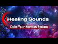 The Most Healing Sounds 528Hz + 432Hz | Helps Calm Your Nervous System, Body &amp; Mind