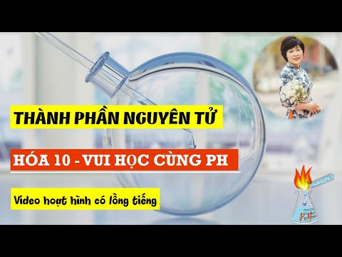 Video THÀNH PHẦN CẤU TẠO NGUYÊN TỬ - VUI HỌC CÙNG PH - LỒNG... - youtube