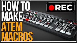 How To Use ATEM Macros To Make Your Life Easier