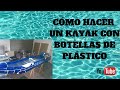 # KAYAK CON BOTELLAS DE PLÁSTICO . KAYAK WITH PLASTIC BOTTLES. KAYAK AVEC BOUTEILLES EN PLASTIQUE.