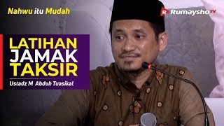 Nahwu itu Mudah (24) : Latihan Jamak Taksir - Ustadz M Abduh Tuasikal