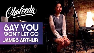 Chaleeda - Say You Won't Let Go [James Arthur Cover]