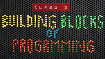 Tech Class 3: Building Blocks of Programming