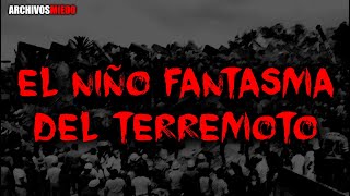 EL NIÑO FANTASMA DEL TERREMOTO