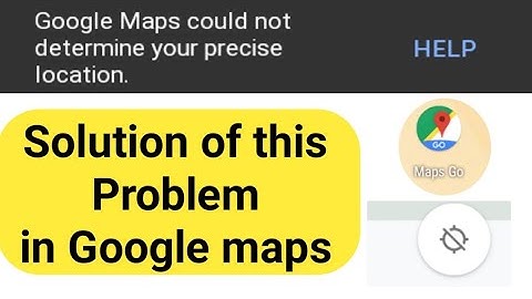 google map could not determine your precise location || fix this ing Google maps