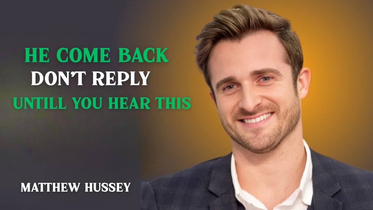 How to Respond When He Comes Back After Silence | Motivational Speech by Matthew Hussey