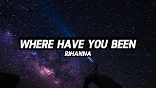 Rihanna - Where Have You Been Lyrics