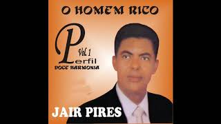 Video thumbnail of "Jair Pires - O Homem Rico (Pseudo Video)"